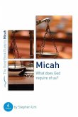 Micah: What Does God Require of Us?: Six Studies for Groups or Individuals
