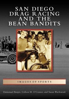 San Diego Drag Racing and the Bean Bandits - Burgin, Emmanuel; O'Connor, Colleen M; Wachowiak, Susan