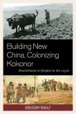 Building New China, Colonizing Kokonor: Resettlement to Qinghai in the 1950s