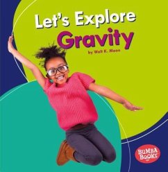 Let's Explore Gravity - Moon, Walt K