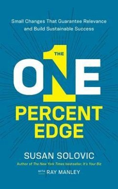The One-Percent Edge: Small Changes That Guarantee Relevance and Build Sustainable Success - Solovic, Susan