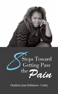 8 Steps Toward Getting Pass the Pain - Robinson - Cosley, Charletta Lynn