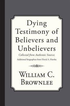 Dying Testimony of Believers and Unbelievers - Harsha, David A.; Brownlee, William C.