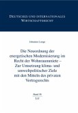 Die Neuordnung der energetischen Modernisierung im Recht der Wohnraummiete - Zur Umsetzung klima- und umweltpolitischer