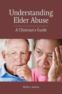 Understanding Elder Abuse: A Clinician's Guide - Jackson, Shelly L.