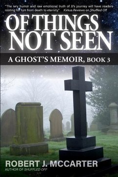 Of Things Not Seen: A Ghost's Memoir, Book 3 - McCarter, Robert J.