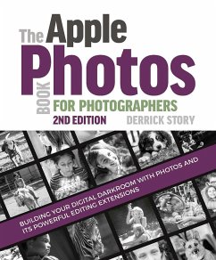 The Apple Photos Book for Photographers: Building Your Digital Darkroom with Photos and Its Powerful Editing Extensions - Story, Derrick