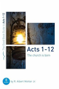 Acts 1-12: The Church Is Born - Mohler, R Albert