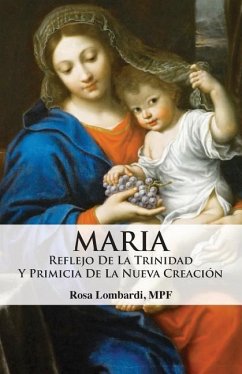 Maria: Reflejo de la Trinidad y Primicia de la Nueva Creacion - Rosa, Lombardi