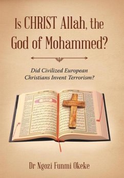 Is CHRIST Allah, the God of Mohammed? - Okeke, Ngozi Funmi