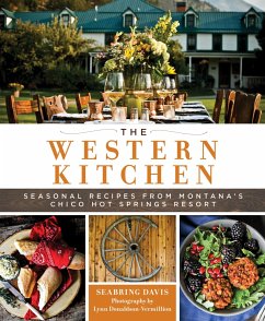 The Western Kitchen: Seasonal Recipes from Montana's Chico Hot Springs Resort - Davis, Seabring