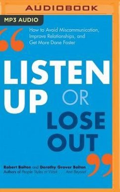 Listen Up or Lose Out: How to Avoid Miscommunication, Improve Relationships, and Get More Done Faster - Bolton, Robert; Bolton, Dorothy Grover