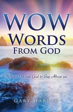 Wow Words from God: What I Want God To Say About Me - Hardin, Gary