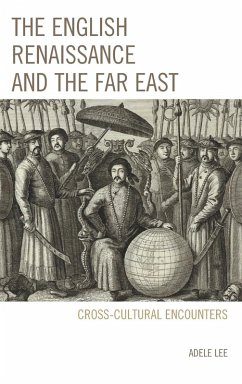 The English Renaissance and the Far East - Lee, Adele