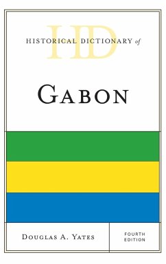 Historical Dictionary of Gabon, Fourth Edition - Yates, Douglas A.