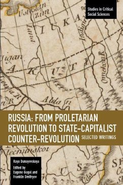 Russia: From Proletarian Revolution to State-Capitalist Counter-Revolution - Dunayevskaya, Raya