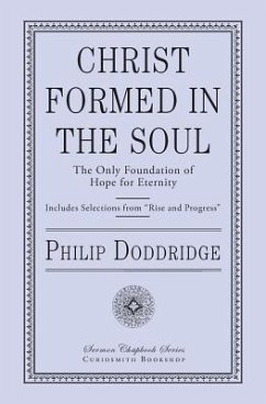 Christ Formed in the Soul: The Only Foundation of Hope for Eternity - Doddridge, Philip