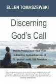 Discerning God's Call: Helping People Discern God's Call To Directing the Spiritual Exercises of St. Ignatius Loyola, 19th Annotation