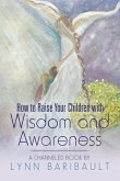 How to Raise Your Children with Wisdom and Awareness