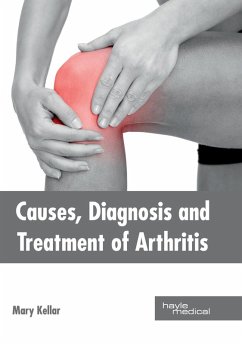 Causes, Diagnosis and Treatment of Arthritis Causes, Diagnosis and Treatment of Arthritis