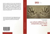 Les enfants différents: les comprendre pour mieux les aider