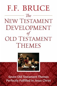 The New Testament Development of Old Testament Themes (eBook, ePUB) - Bruce, F. F.
