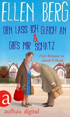 Den lass ich gleich an & Gib's mir Schatz (eBook, ePUB) - Berg, Ellen