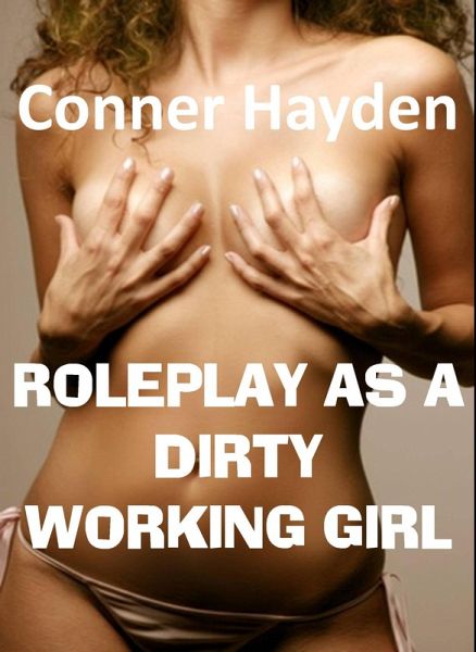 Roleplay as a Dirty Working Girl (eBook, ePUB) Roleplay as a Dirty Working Girl (eBook, ePUB)