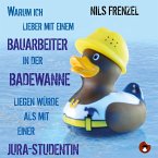 Warum ich (immer noch) lieber mit einem Bauarbeiter in der Badewanne liegen würde als mit einer Jura-Studentin (MP3-Download)