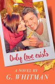 Only Love Exists (eBook, ePUB)