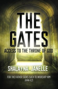 The Gates: Access to the Throne of God (eBook, ePUB) - Janelle, Shalayna