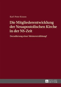 Die Mitgliederentwicklung der Neuapostolischen Kirche in der NS-Zeit - Krauss, Karl-Peter