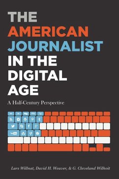 The American Journalist in the Digital Age - Willnat, Lars;Weaver, David H.;Wilhoit, G. Cleveland