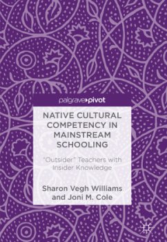 Native Cultural Competency in Mainstream Schooling - Williams, Sharon Vegh;Cole, Joni M.