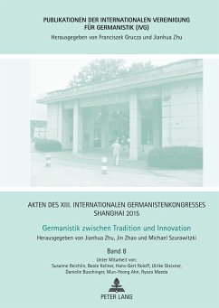 Akten des XIII. Internationalen Germanistenkongresses Shanghai 2015 -Germanistik zwischen Tradition und Innovation - Zhu, Jianhua;Szurawitzki, Michael;Zhao, Jin