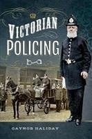 Victorian Policing - Haliday, Gaynor