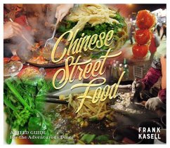 Chinese Street Food: A Field Guide for the Adventurous Diner - Kasell, Frank