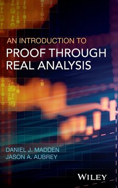 An Introduction to Proof Through Real Analysis - Madden, Daniel J.;Aubrey, Jason A.