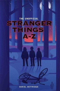 The Unofficial Stranger Things A-Z - Bettridge, Daniel