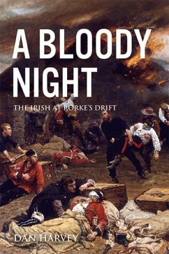 A Bloody Night: The Irish at Rorke's Drift - Harvey, Dan