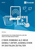 Cyber-Mobbing als neue Gewalt unter Jugendlichen im digitalen Zeitalter (eBook, PDF) Cyber-Mobbing als neue Gewalt unter Jugendlichen im digitalen Zeitalter (eBook, PDF)