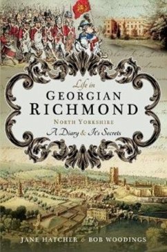 Life in Georgian Richmond, North Yorkshire - Hatcher, Jane; Woodings, Bob