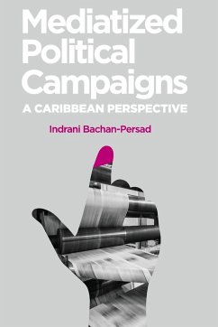 Mediatized Political Campaigns - Bachan-Persad, Indrani