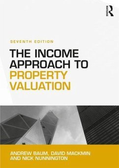 The Income Approach to Property Valuation - Baum, Andrew;Mackmin, David;Nunnington, Nick