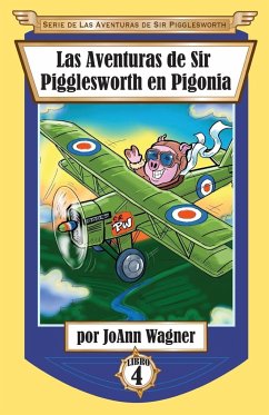 Las Aventuras de Sir Pigglesworth en Pigonia - Wagner, Joann