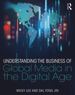 Understanding the Business of Global Media in the Digital Age - Lee, Micky; Jin, Dal Yong
