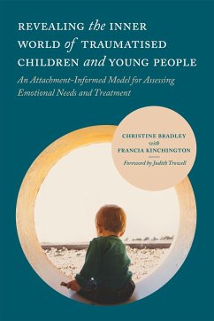 Revealing the Inner World of Traumatised Children and Young People - Bradley, Christine