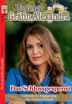 Die junge Gräfin Alexandra Nr. 10: Das Schlossgespenst / Gefährliche Begegnung / Die schöne Fremde - Dornberg, Michaela