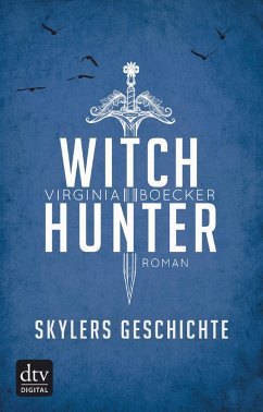 Witch Hunter - Skylers Geschichte (eBook, ePUB) - Boecker, Virginia