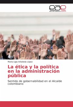 La ética y la política en la administración pública - Arboleda López, María Ligia